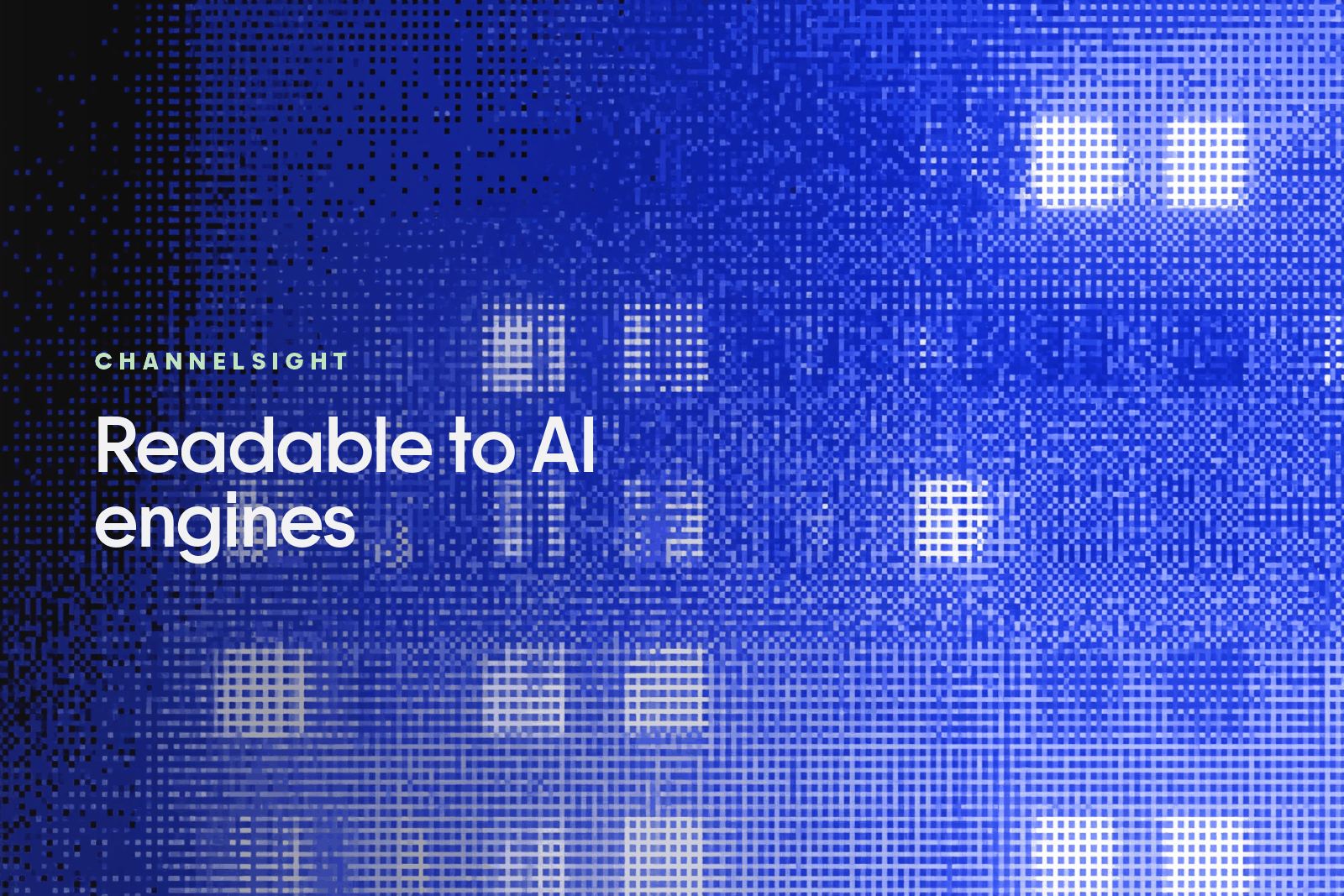 A lit building facade in a regular grid, rendered as a blue pixel dither, captioned Readable to AI engines