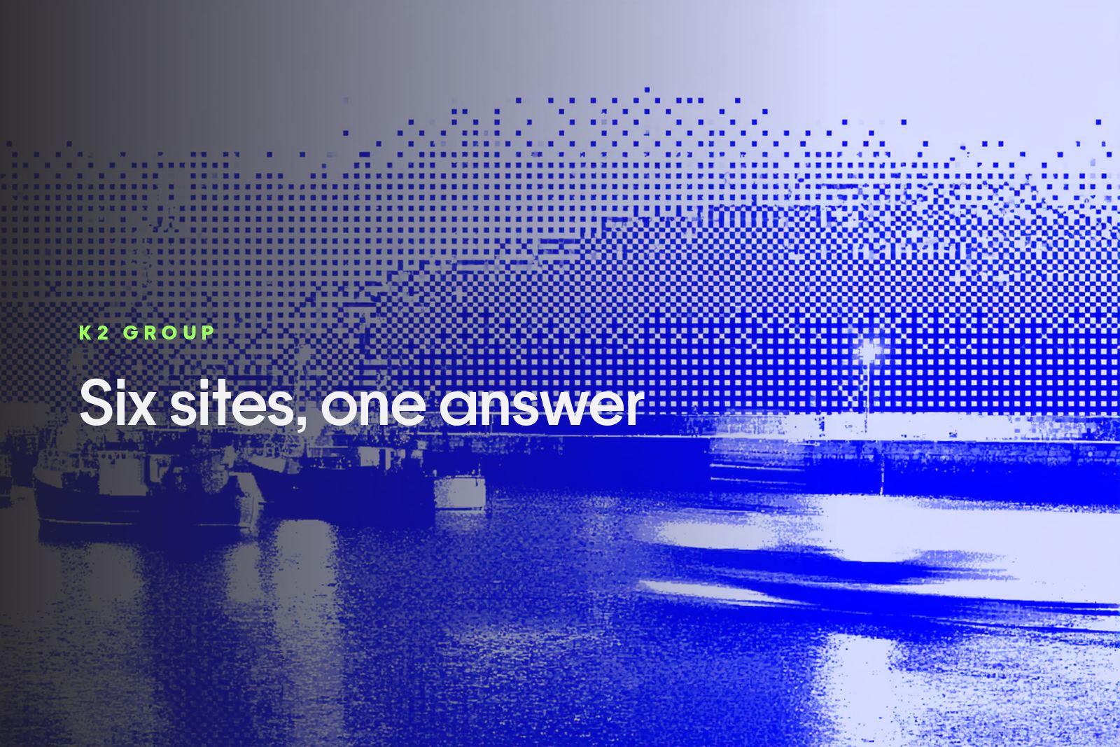 A harbour at night with moored boats, rendered as a blue pixel dither, captioned Six sites, one answer